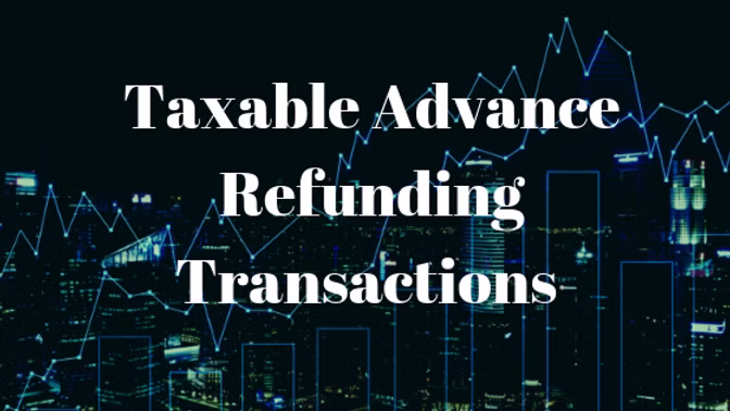 Taxable Advance Refunding Transactions