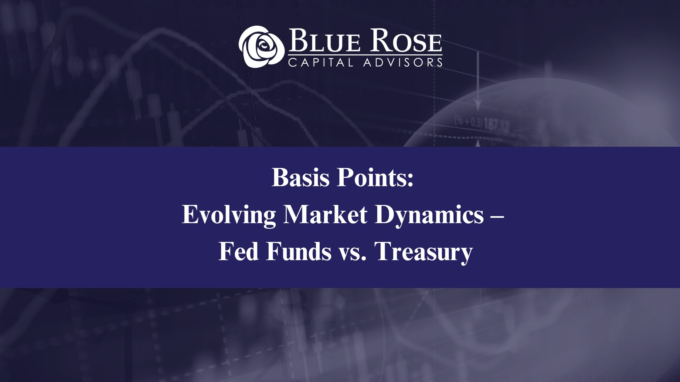 Blog graphic titles "Basis Points: Evolving Market Dynamics - Fed Funds vs. Treasury